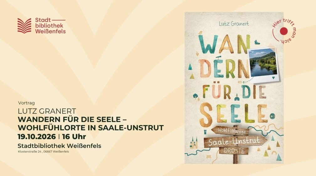 Wandern für die Seele – Wohlfühlorte in Saale-Unstrut mit Lutz Granert