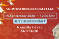 56. Merseburger Orgeltage I Mittagskonzert – Kamilla Lévai
