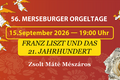 56. Merseburger Orgeltage I Das große Abendkonzert – „Franz Liszt und das 21. Jahrhundert“