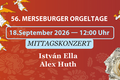 56. Merseburger Orgeltage I Mittagskonzert – István Ella