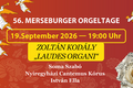 56. Merseburger Orgeltage I Ungarische Musiknacht Teil 1 – „Laudes Organi – Lob der Orgel“, Ungarische Chor- und Orgelmusik