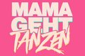 MAMAGEHTTANZEN