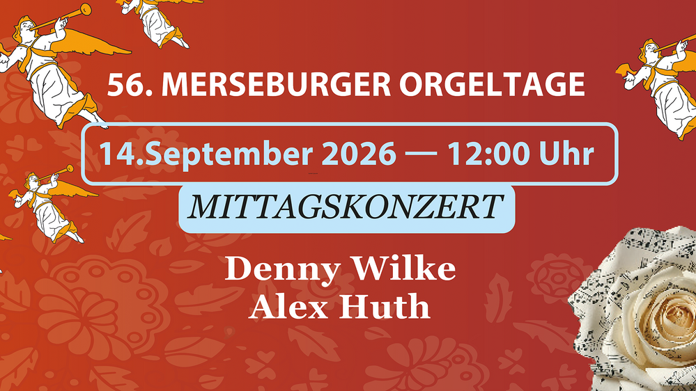 56. Merseburger Orgeltage I Mittagskonzert – Denny Wilke