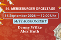 56. Merseburger Orgeltage I Mittagskonzert – Denny Wilke